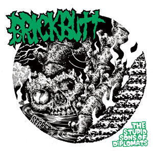 BRICKBUTT / THE STUPID SONS OF DIPLOMATS