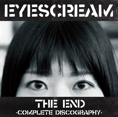 EYESCREAM / THE END -complete discography-