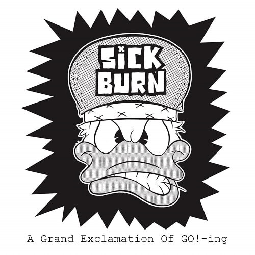 SICK BURN/A Grand Exclamation Of GO!-ing