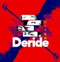 【ご予約受付中】 DERIDE / 活かす衝動