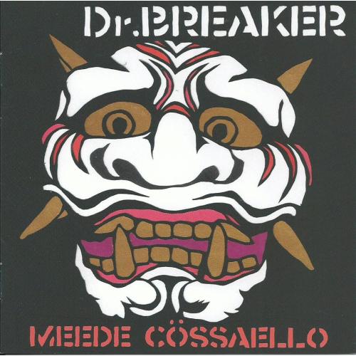 Dr.BREAKER / MEEDE COSSAELLO