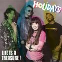 HOLIDAYS / LIFE IS A TREASURE!