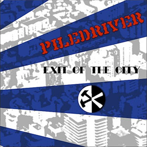 PILEDRIVER /EXIT OF THE CITY 